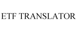 ETF TRANSLATOR trademark