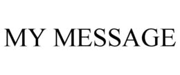 MY MESSAGE trademark