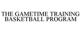 THE GAMETIME TRAINING BASKETBALL PROGRAM trademark