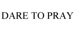 DARE TO PRAY trademark