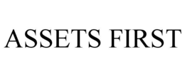 ASSETS FIRST trademark