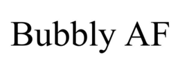 BUBBLY AF trademark