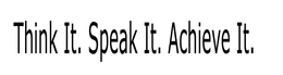 THINK IT. SPEAK IT. ACHIEVE IT. trademark