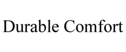 DURABLE COMFORT trademark