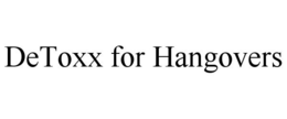 DETOXX FOR HANGOVERS trademark
