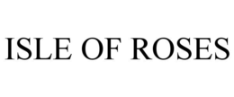 ISLE OF ROSES trademark