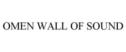 OMEN WALL OF SOUND trademark