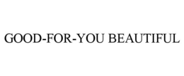 GOOD-FOR-YOU BEAUTIFUL trademark