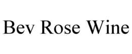 BEV ROSE WINE trademark