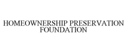 HOMEOWNERSHIP PRESERVATION FOUNDATION trademark