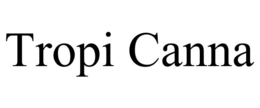TROPI CANNA trademark