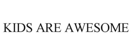 KIDS ARE AWESOME trademark