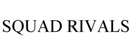 SQUAD RIVALS trademark