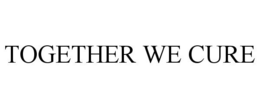 TOGETHER WE CURE trademark