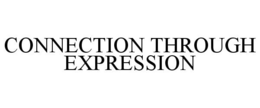 CONNECTION THROUGH EXPRESSION trademark