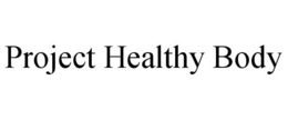 PROJECT HEALTHY BODY trademark