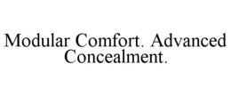 MODULAR COMFORT. ADVANCED CONCEALMENT. trademark