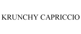 KRUNCHY CAPRICCIO trademark