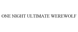 ONE NIGHT ULTIMATE WEREWOLF trademark