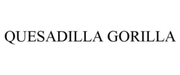 QUESADILLA GORILLA trademark