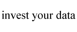 INVEST YOUR DATA trademark