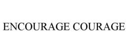 ENCOURAGE COURAGE trademark