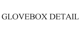 GLOVEBOX DETAIL trademark