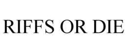 RIFFS OR DIE trademark