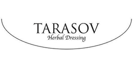 TARASOV HERBAL DRESSING trademark