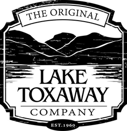 THE ORIGINAL LAKE TOXAWAY COMPANY EST. 1960 trademark