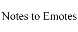 NOTES TO EMOTES trademark