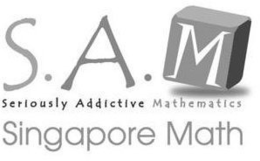 S.A.M. SERIOUSLY ADDICTIVE MATHEMATICS SINGAPORE MATH trademark