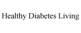 HEALTHY DIABETES LIVING trademark
