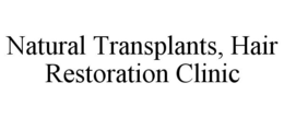 NATURAL TRANSPLANTS, HAIR RESTORATION CLINIC trademark