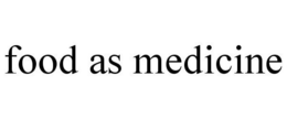 FOOD AS MEDICINE trademark