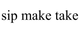 SIP MAKE TAKE trademark