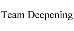 TEAM DEEPENING trademark