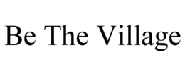 BE THE VILLAGE trademark