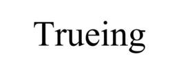 TRUEING trademark