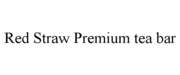 RED STRAW PREMIUM TEA BAR trademark