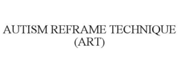 AUTISM REFRAME TECHNIQUE (ART) trademark
