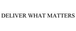 DELIVER WHAT MATTERS trademark