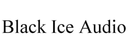 BLACK ICE AUDIO trademark