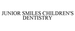 JUNIOR SMILES CHILDREN'S DENTISTRY trademark