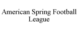 AMERICAN SPRING FOOTBALL LEAGUE trademark