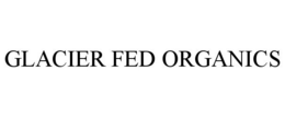 GLACIER FED ORGANICS trademark