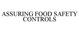 ASSURING FOOD SAFETY CONTROLS trademark