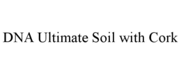 DNA ULTIMATE SOIL WITH CORK trademark