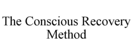 THE CONSCIOUS RECOVERY METHOD trademark