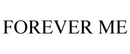 FOREVER ME trademark